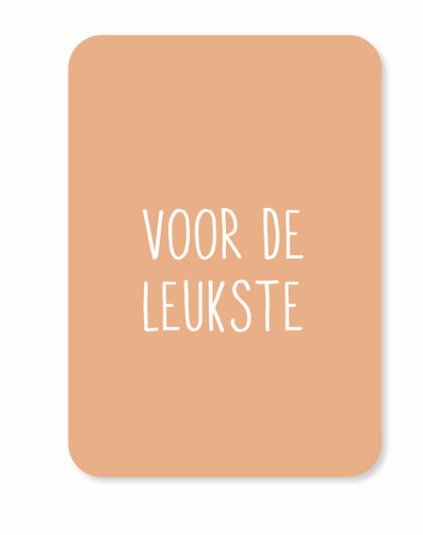 Mini kaartje VOOR DE LEUKSTE